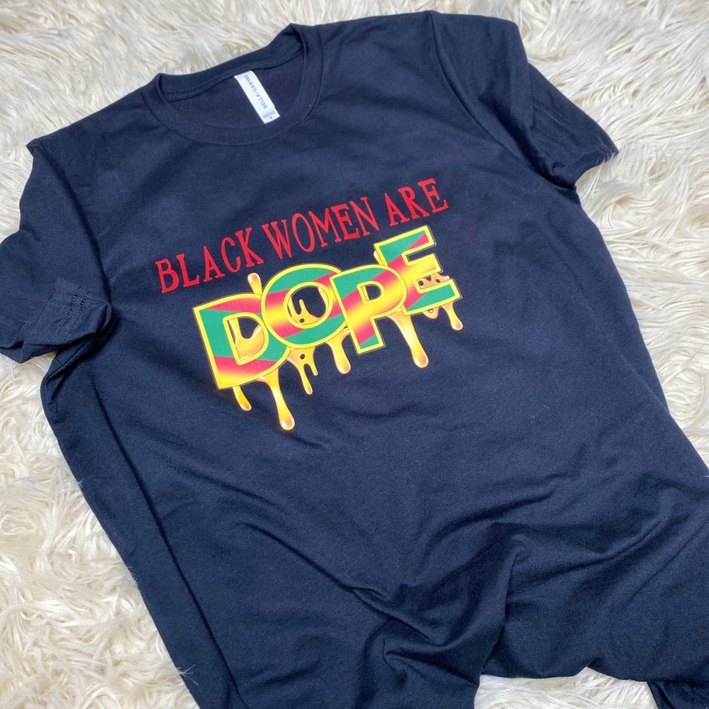 Black Woman Are Dope- Shirt **NEW**